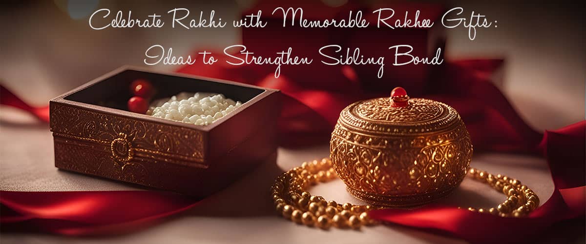 Read more about the article Celebrate With Best Rakhi Gifts: Ideas to Strengthen Sibling Bonds