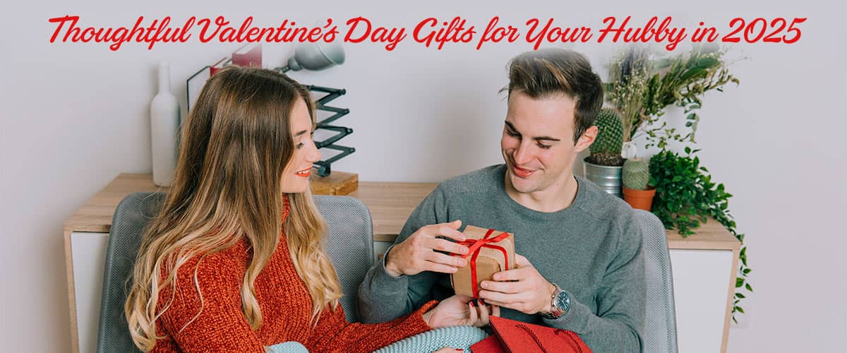 Thoughtful Ideas for Valentine’s Day Gifts for Hubby in 2025