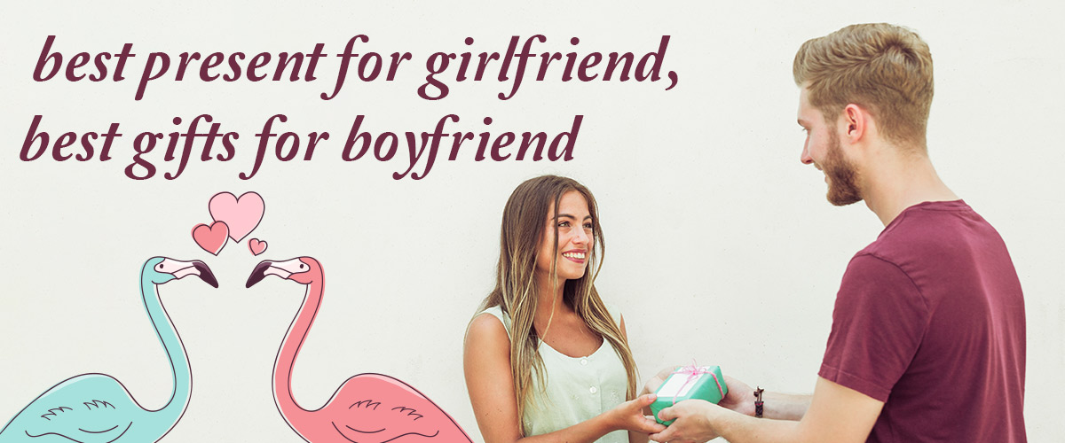 The Perfect Gift Guide: The Best Present For Girlfriend And Boyfriend